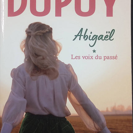 Abigaël – Tome 1 – Les Voix du passé – Marie-Bernadette Dupuy – Saga historique entre mystère, amour et secrets de famille - Livre