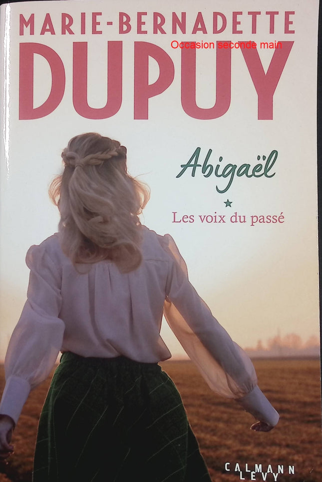 Abigaël – Tome 1 – Les Voix du passé – Marie-Bernadette Dupuy – Saga historique entre mystère, amour et secrets de famille - Livre