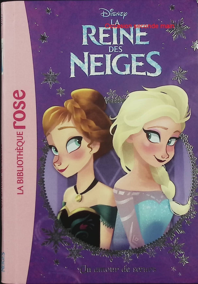 La Reine des Neiges – Tome 8 : Un amour de sœurs – Bibliothèque Rose – Elsa Anna Arendelle Disney amitié famille magie - Livre