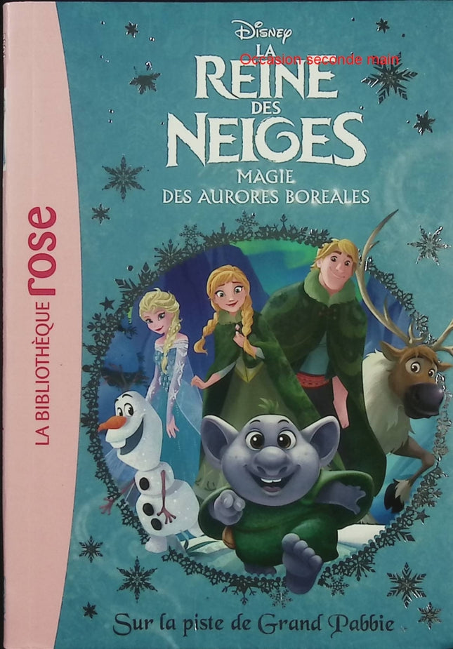La Reine des Neiges – Tome 23 : Magie des aurores boréales – Sur la piste de Grand Pabbie – Bibliothèque Rose – aventure Arendelle Elsa Anna - Livre