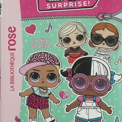 L.O.L. Surprise ! – Tome 4 : La fête surprise – Bibliothèque Rose – poupées surprises aventure amitié fête enfants - Livre