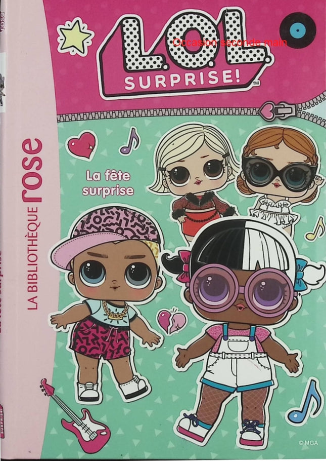 L.O.L. Surprise ! – Tome 4 : La fête surprise – Bibliothèque Rose – poupées surprises aventure amitié fête enfants - Livre