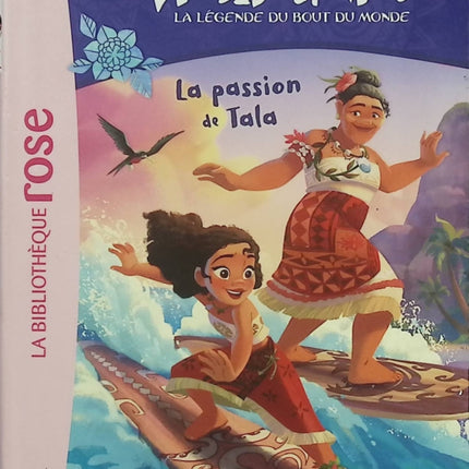 Vaiana – La Légende du Bout du Monde – Tome 9 : La passion de Tala – Bibliothèque Rose – Disney aventure océan famille - Livre
