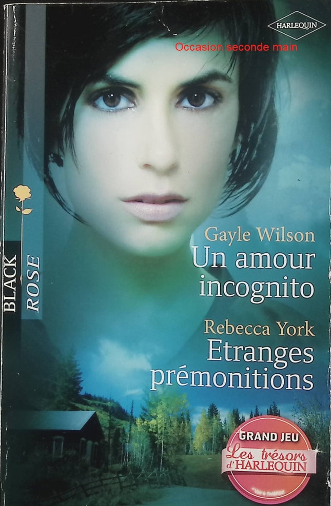 Un amour incognito – Étranges prémonitions – Gayle Wilson & Rebecca York – Black Rose – Romance suspense - Livre