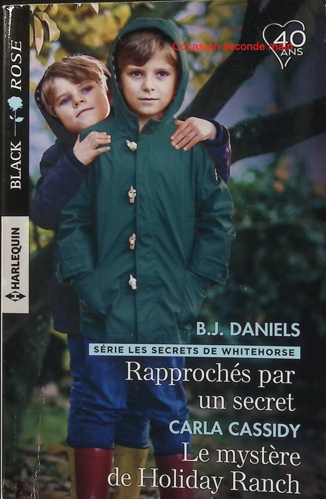 Rapprochés par un secret – Le mystère de Holiday Ranch – B.J. Daniels & Carla Cassidy – Black Rose - Livre
