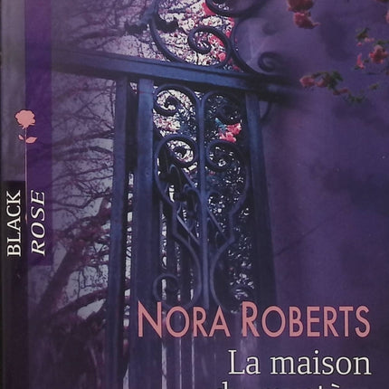La Maison du mystère – Nora Roberts – Black Rose – Romance suspense et secret de famille - Livre