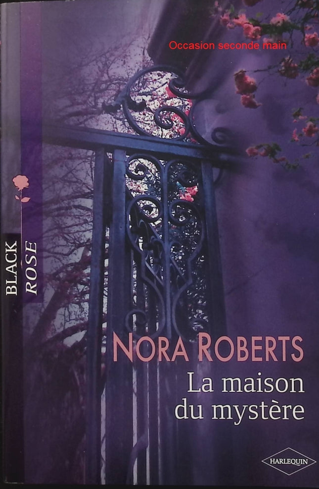 La Maison du mystère – Nora Roberts – Black Rose – Romance suspense et secret de famille - Livre