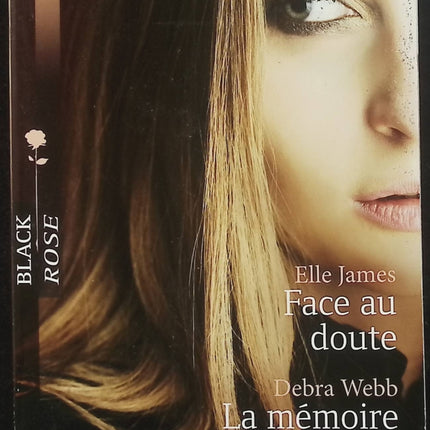 Face au doute – La mémoire secrète – Elle James & Debra Webb – Black Rose – Romance suspense - Livre