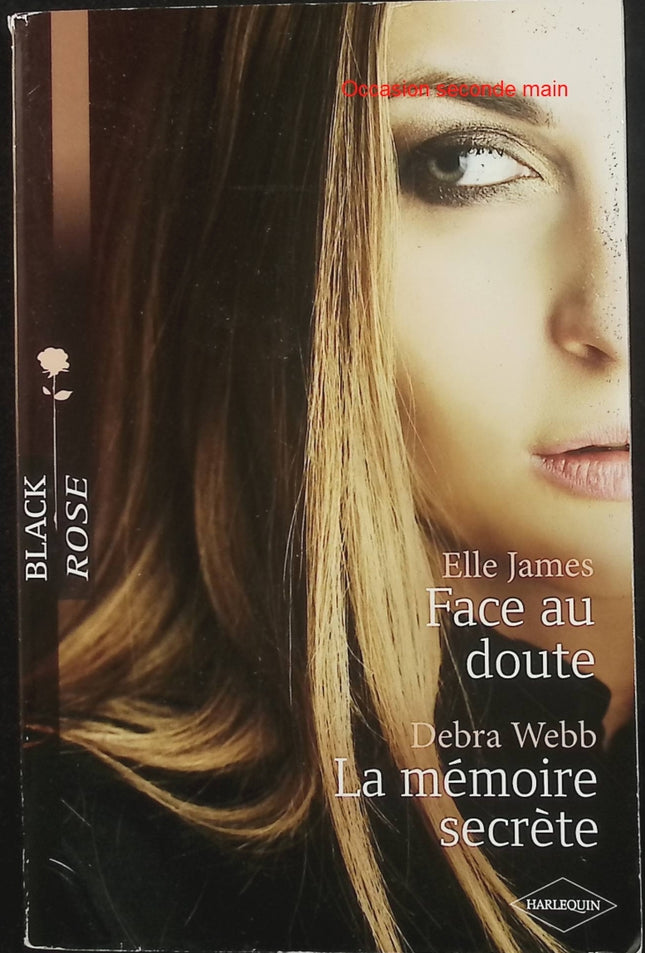 Face au doute – La mémoire secrète – Elle James & Debra Webb – Black Rose – Romance suspense - Livre