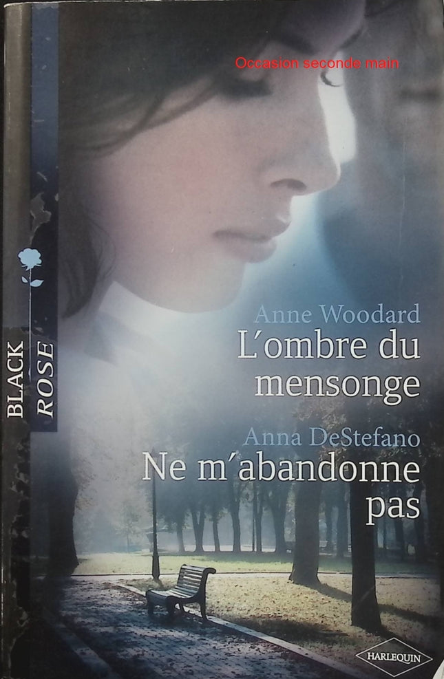 L’Ombre du mensonge – Ne m’abandonne pas – Anne Woodard & Anna DeStefano – Black Rose - Livre