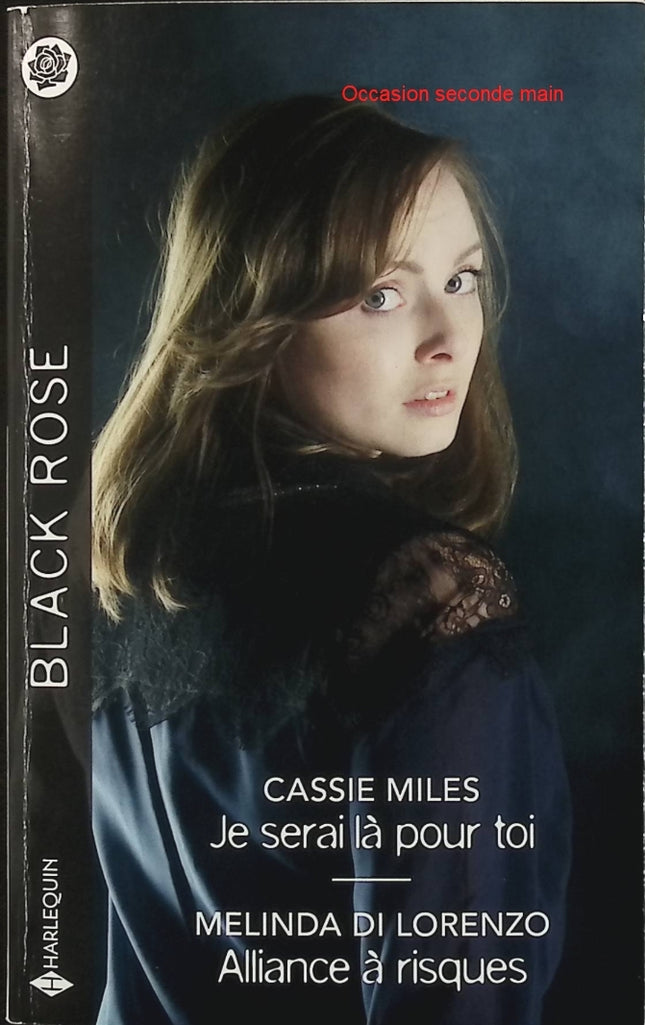 Je serai là pour toi - Alliance à risques - Cassie Miles - Melinda Di Lorenzo - Black Rose - Romance suspense - Protection - Enquête - Danger - Livre