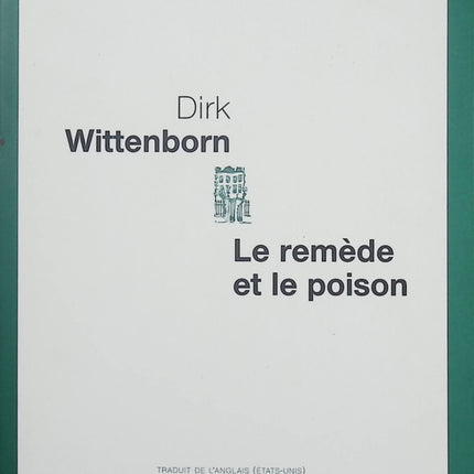 Le Remède et le Poison – Dirk Wittenborn – Roman américain sur psychotropes, science et quête du bonheur - Livre