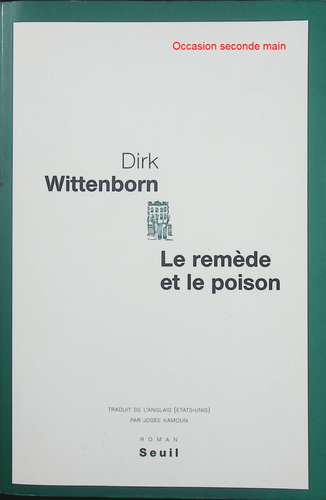 Le Remède et le Poison – Dirk Wittenborn – Roman américain sur psychotropes, science et quête du bonheur - Livre