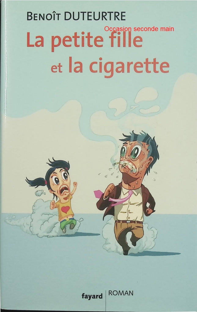 La petite fille et la cigarette – Benoît Duteurtre – Roman dystopique français satirique sur société contrôlée et absurdité moderne - Livre