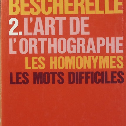 Bescherelle Tome 2 – L’Art de l’orthographe – 26 pièges, 2000 homonymes et dictionnaire - Livre