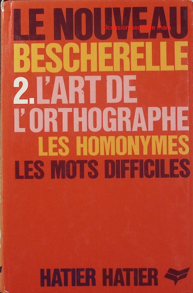 Bescherelle Tome 2 – L’Art de l’orthographe – 26 pièges, 2000 homonymes et dictionnaire - Livre