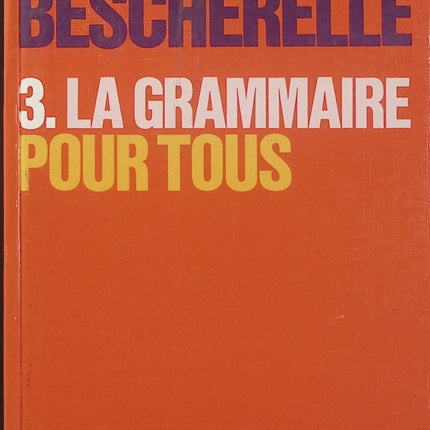 Bescherelle La Grammaire pour tous Tome 3 – Grammaire française – Dictionnaire et difficultés - Livre