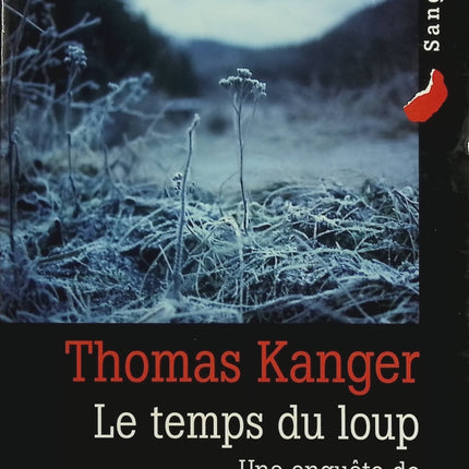 Le temps du loup – Thomas Kanger – Roman policier suédois sur enquête froide, disparition d’enfant et justice tardive - Livre