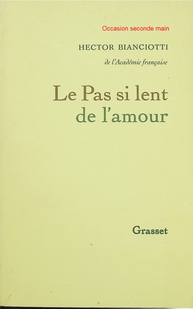 Le Pas si lent de l’amour – Hector Bianciotti – Roman autobiographique sur exil, errance et construction de soi - Livre