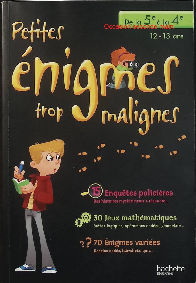 Petites énigmes trop malignes 5e à 4e – Cahier de vacances 12-13 ans – Maths, français et logique - Livre