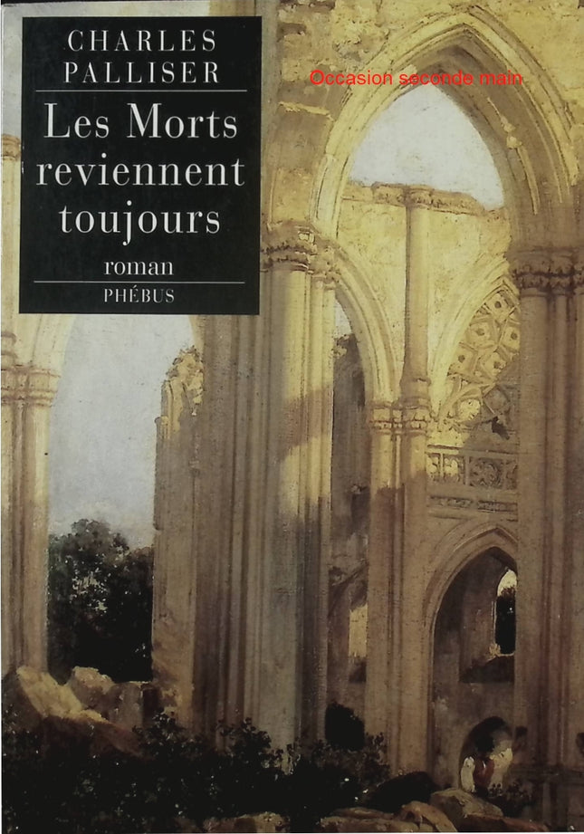 Les Morts reviennent toujours – Charles Palliser – Roman policier victorien sur meurtre, mystère et humour noir - Livre