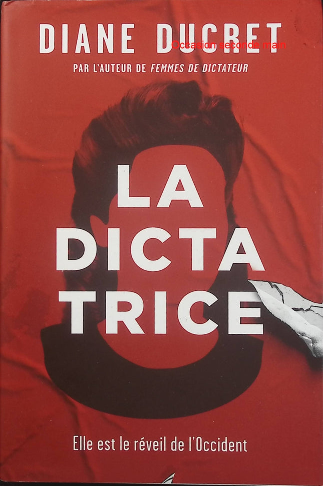 La Dictatrice – Diane Ducret – Roman d’anticipation politique – Pouvoir, Europe, totalitarisme - Livre