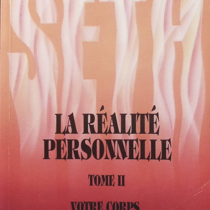 Seth La Réalité personnelle Tome 2 – Jane Roberts, spiritualité, conscience et relation entre le corps et l’esprit - Livre