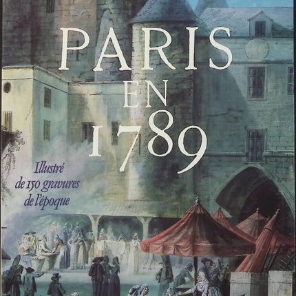 Paris en 1789 – Albert Babeau | Histoire de Paris, Révolution française, vie quotidienne et société à la veille de la Révolution - Livre