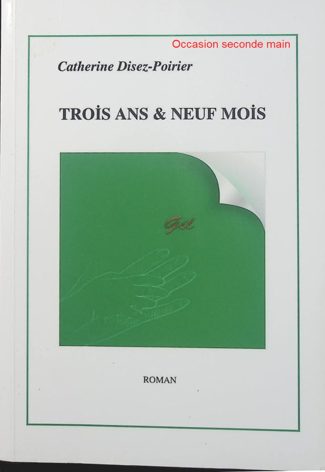 Trois ans & neuf mois – Catherine Disez-Poirier | Récit de vie, témoignage personnel et histoire familiale - Livre