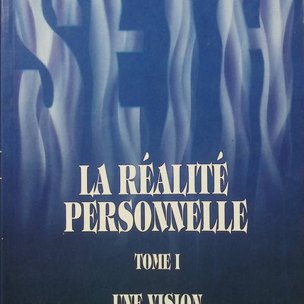 Seth La Réalité personnelle Tome 1 – Jane Roberts, spiritualité, conscience et vision de l’au-delà - Livre