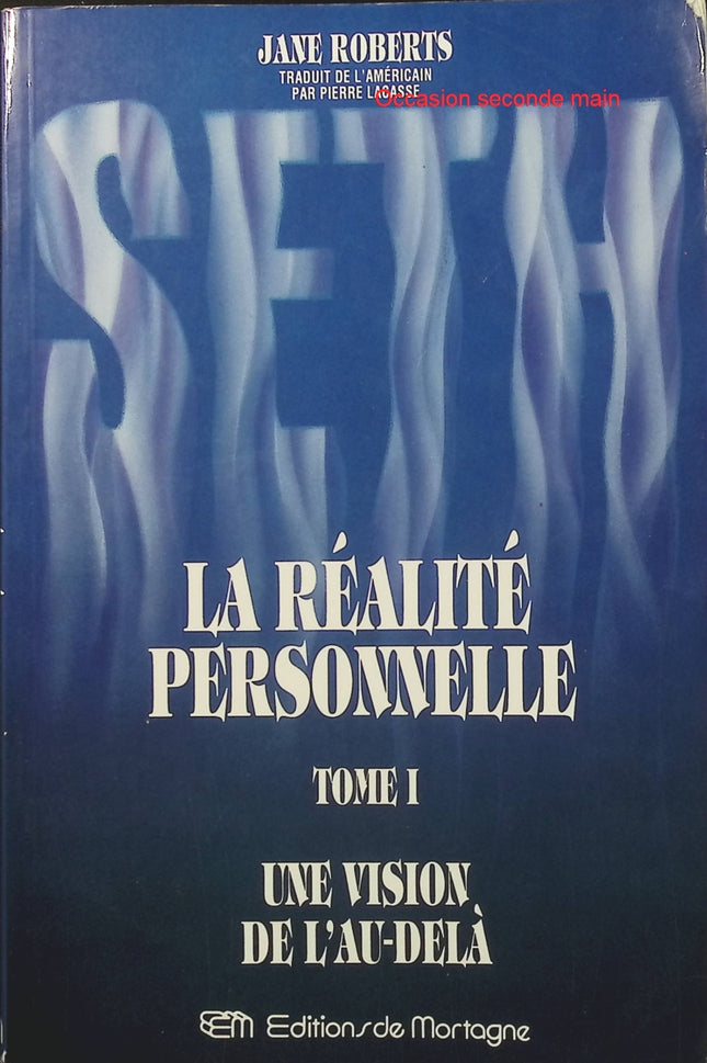 Seth La Réalité personnelle Tome 1 – Jane Roberts, spiritualité, conscience et vision de l’au-delà - Livre