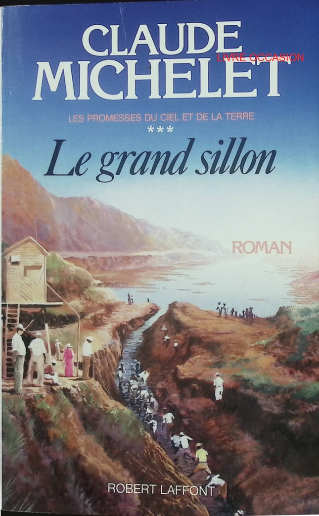 Les promesses du ciel et de la terre Tome 3 – Le Grand Sillon – Claude Michelet – saga familiale et aventure historique – livre occasion - Livre