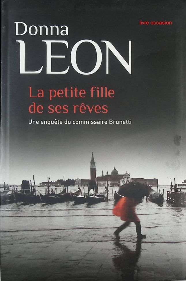 Une enquête du commissaire Brunetti - La Petite fille de ses rêves - Donna Leon - livre