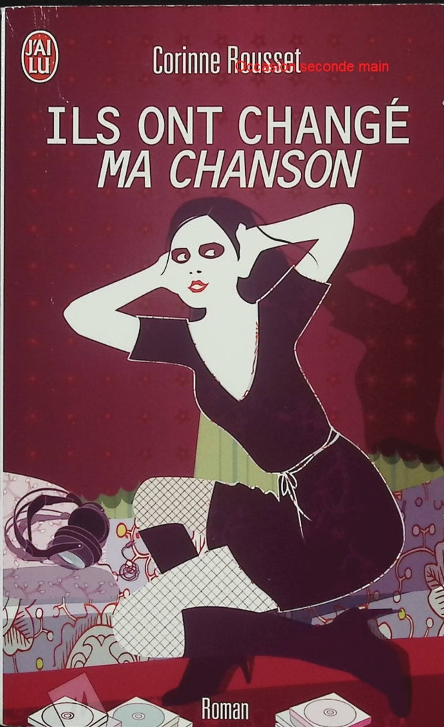 Ils ont changé ma chanson – Corinne Rousset – Roman sur les coulisses de l’industrie musicale et les secrets du show-business - Livre