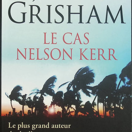 Le cas Nelson Kerr – John Grisham – thriller juridique et enquête criminelle - Livre