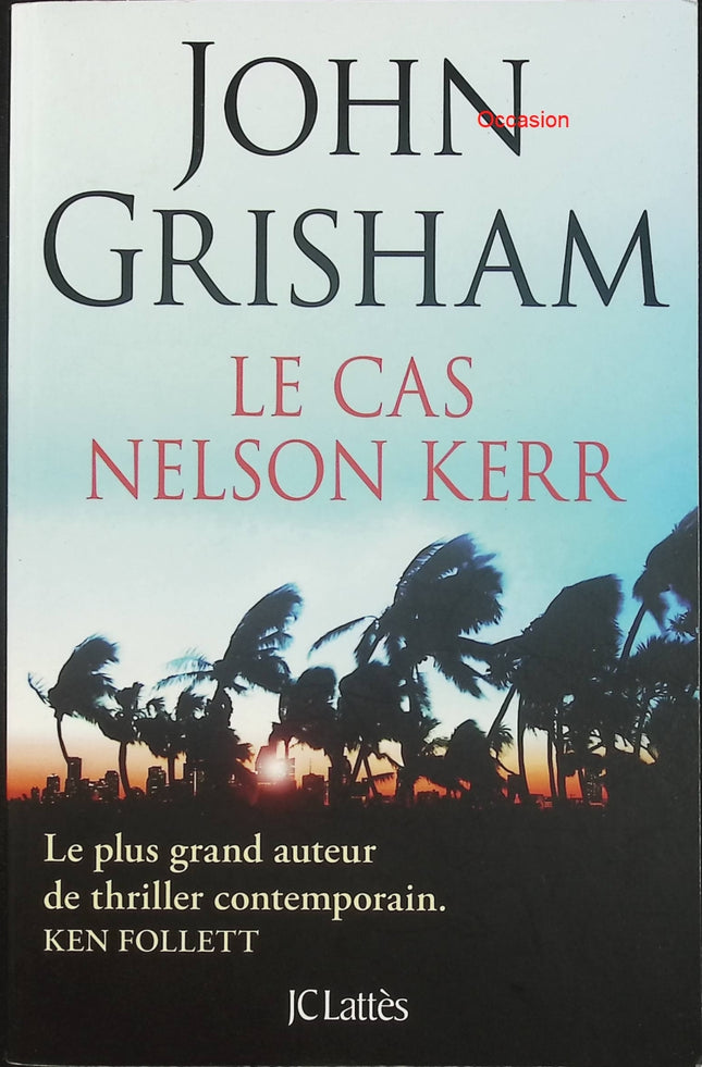 Le cas Nelson Kerr – John Grisham – thriller juridique et enquête criminelle - Livre