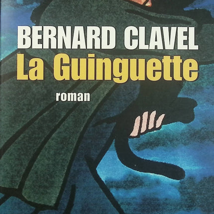 La Guinguette – Bernard Clavel – Roman français rural drame social mémoire village campagne - Livre