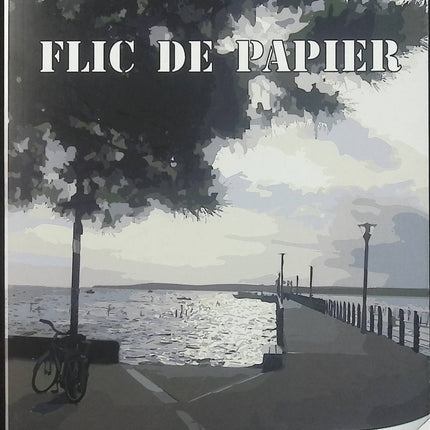 Flic de papier – Guy Rechenmann – polar du Bassin d’Arcachon et enquête criminelle - Livre