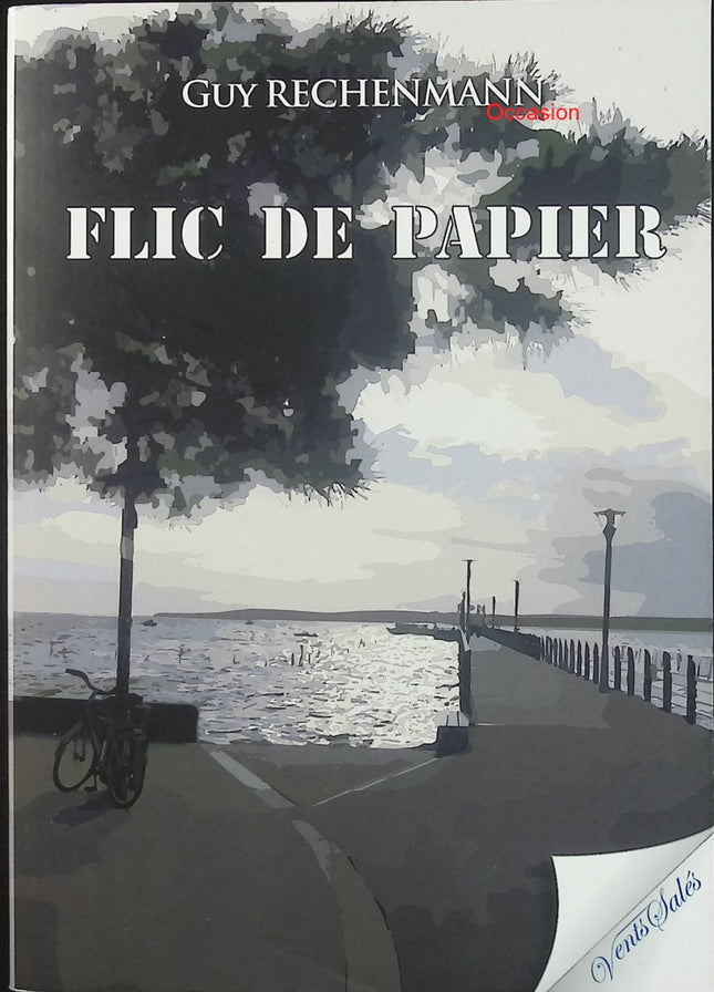 Flic de papier – Guy Rechenmann – polar du Bassin d’Arcachon et enquête criminelle - Livre