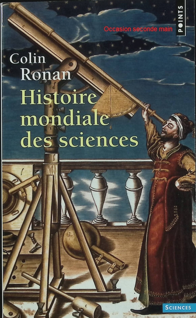 Histoire mondiale des sciences – Colin Ronan – Histoire des découvertes scientifiques et des grandes civilisations - Livre