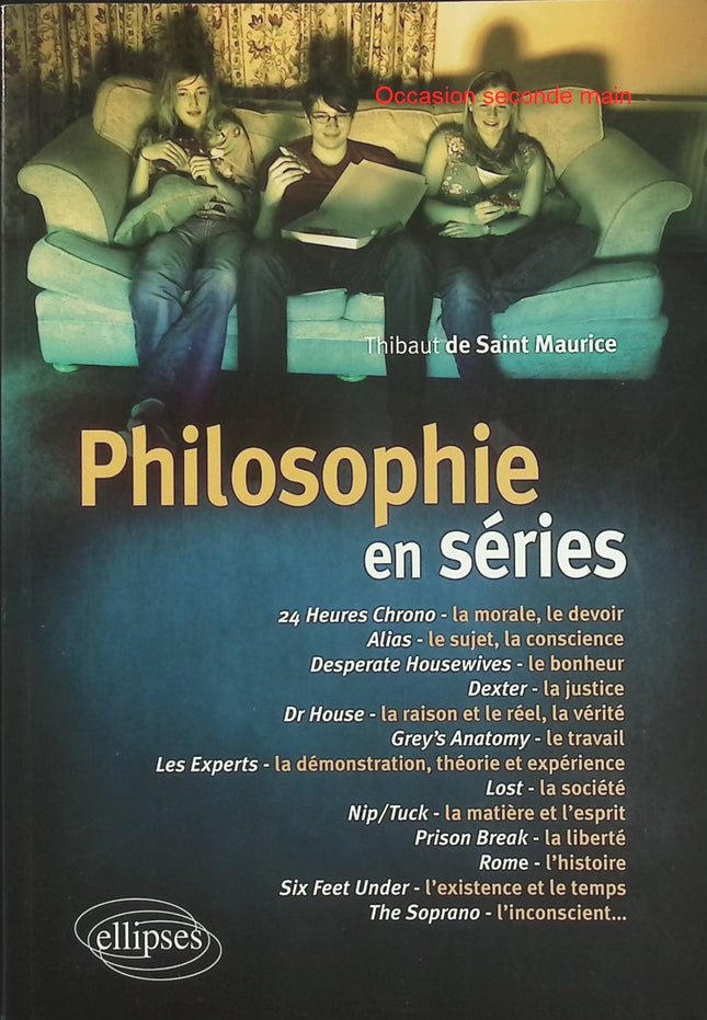 Philosophie en séries Tome 1 - Thibaut de Saint-Maurice - Livre philosophie et culture pop occasion - Livre