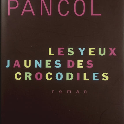 Les Yeux jaunes des crocodiles – Katherine Pancol – Roman – Famille, secrets, mensonges, amours - Livre
