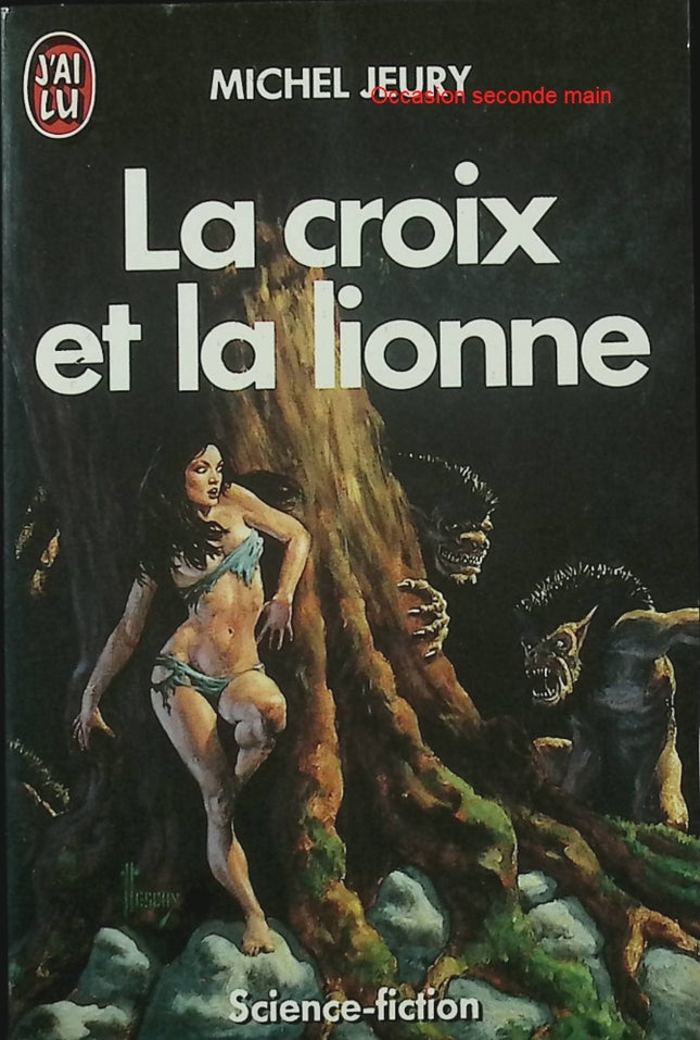 La Croix et la Lionne – Michel Jeury – Science-fiction, planète étrangère et aventure spatiale - Livre
