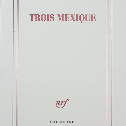 Trois Mexique - J.M.G. Le Clézio - Littérature française - Mexique - Juana Inés de la Cruz - Juan Rulfo - Livre