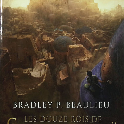 Sharakhaï Tome 1 – Les Douze Rois de Sharakhaï – Bradley P. Beaulieu – roman fantasy épique et désert fantastique - Livre