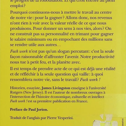 Fuck Work ! Pour une vie sans travail – James Livingston – Préface de Paul Jorion – Essai sur la fin du travail - Livre