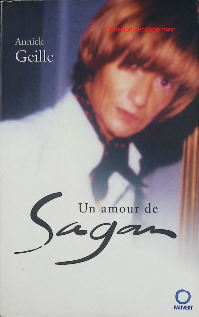 Un amour de Sagan – Annick Geille – Roman biographique sur Françoise Sagan, amour, littérature et vie mondaine - Livre