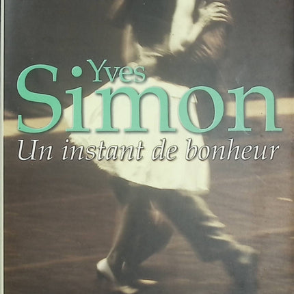 Un instant de bonheur - Yves Simon - Recueil de nouvelles - Littérature française - Amour - Solitude - Désir - Livre