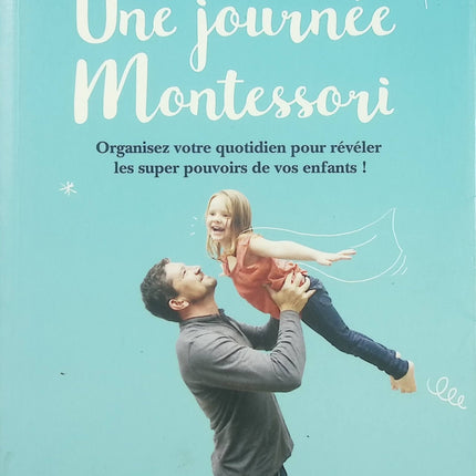 Une journée Montessori – Audrey Zucchi – éducation Montessori, autonomie de l’enfant et parentalité positive - Livre