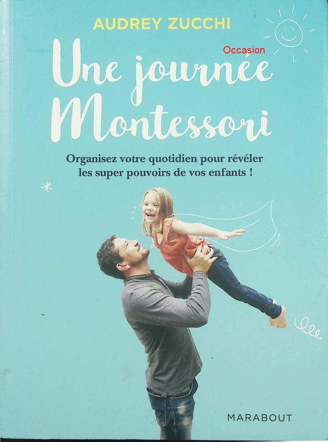 Une journée Montessori – Audrey Zucchi – éducation Montessori, autonomie de l’enfant et parentalité positive - Livre